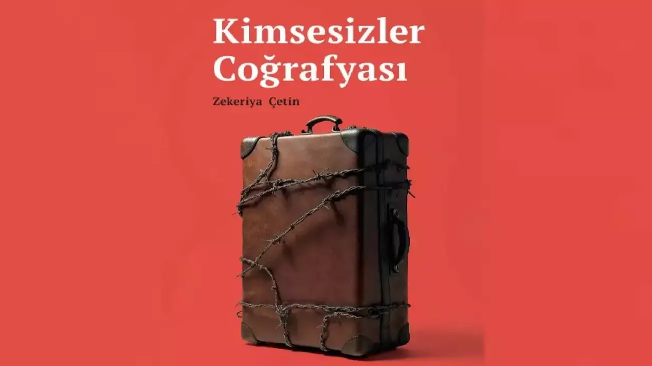 Kimsesizler Coğrafyası: Zekeriya Çetin’in Yeni Eseri