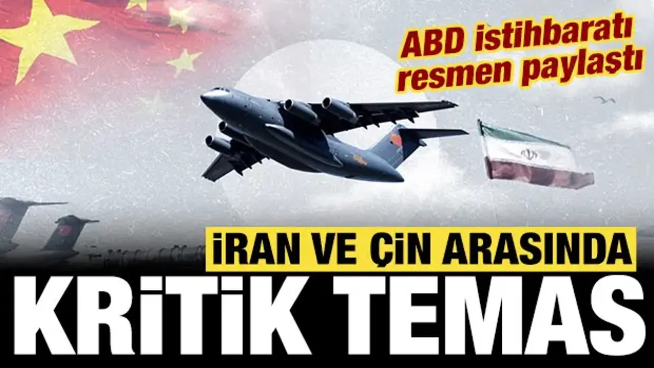 ABD İstihbaratı: İran ve Çin Arasındaki İlişkilerde Kritik Gelişmeler