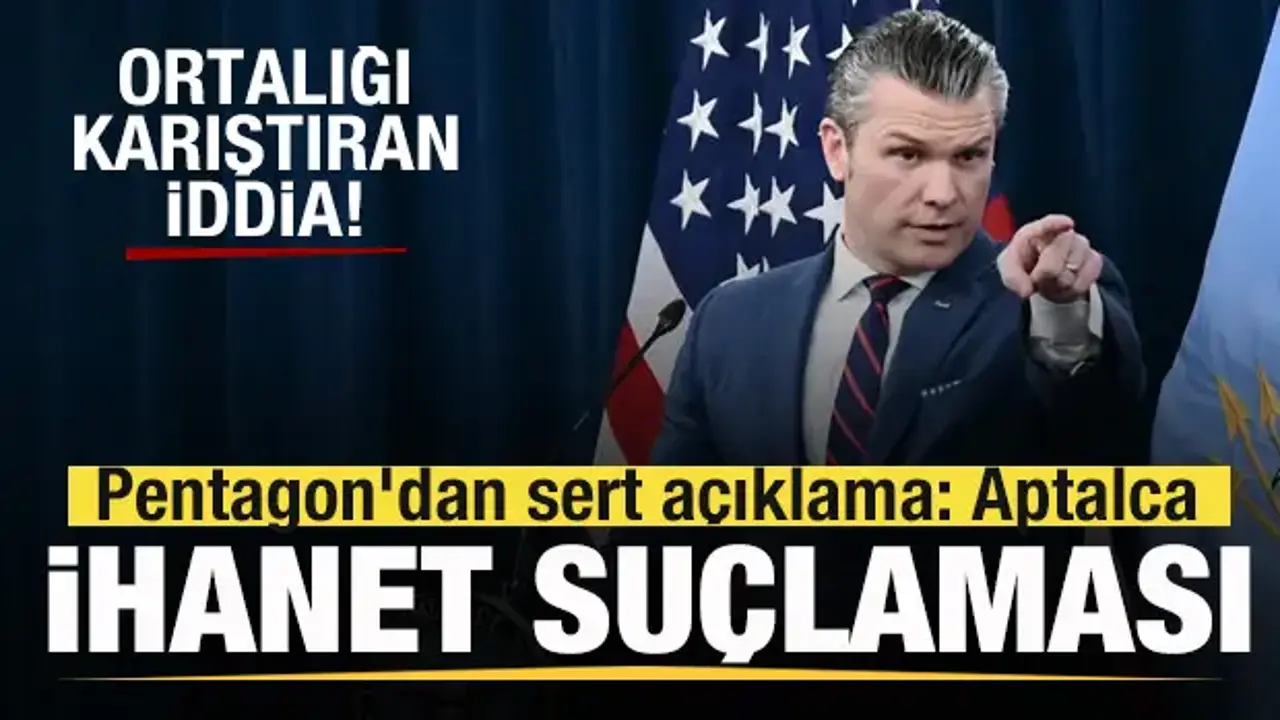 Pentagon’dan Sert Yanıt: İhanet Suçlaması Gündemde