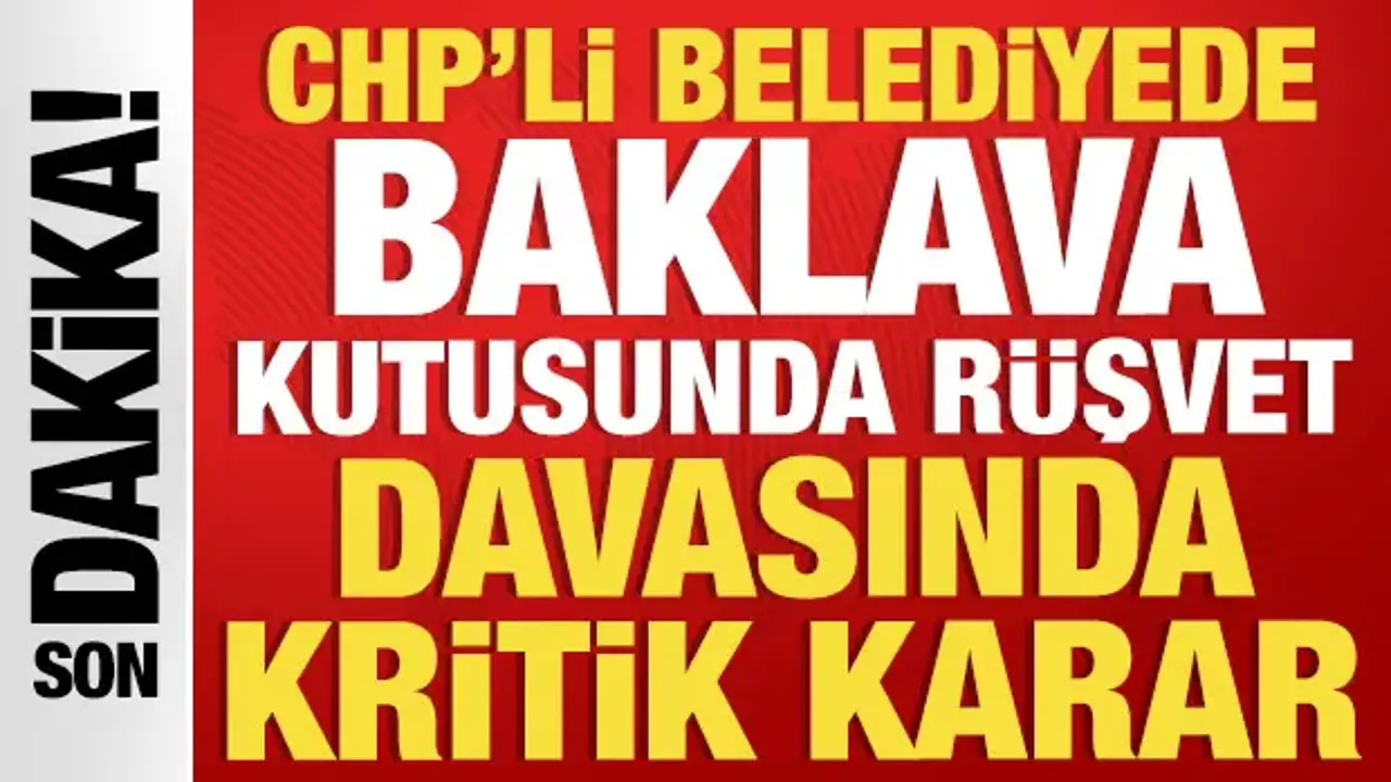 Baklava Kutusundaki Rüşvet Davasında Hapis Cezası Kararı