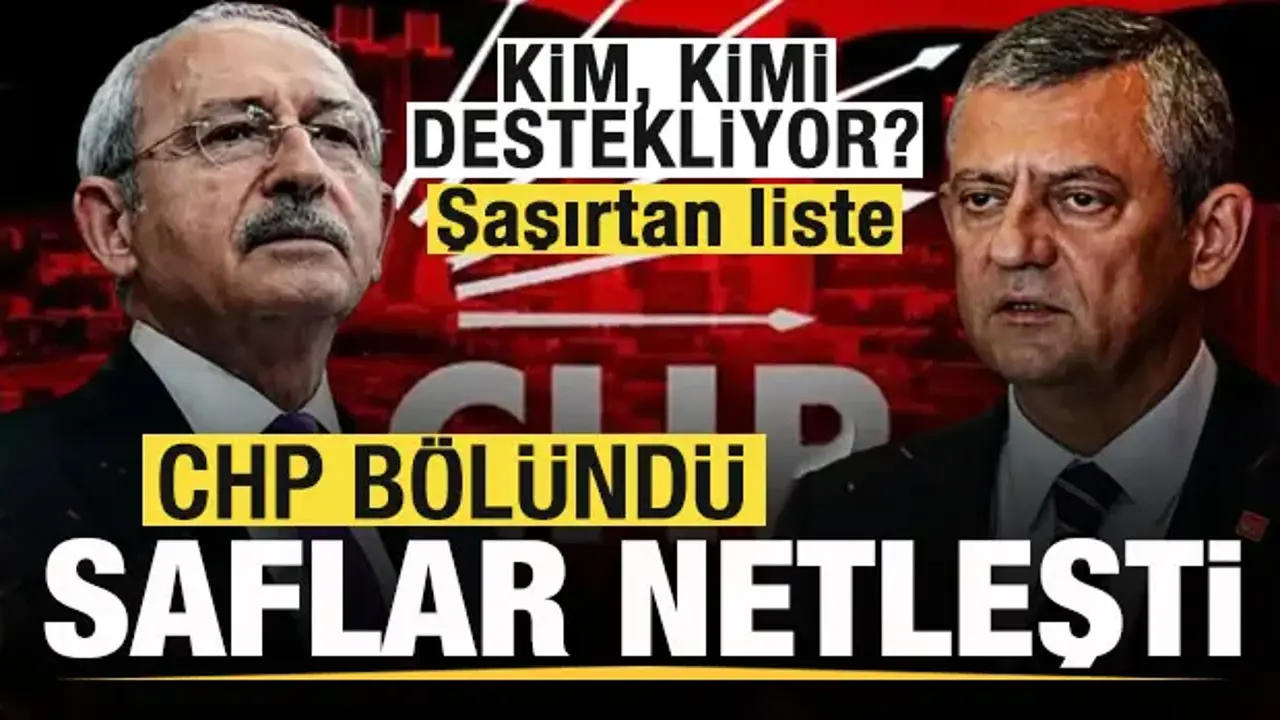 CHP’de Bölünme: Kılıçdaroğlu ve Özel Destekçileri Belirlendi