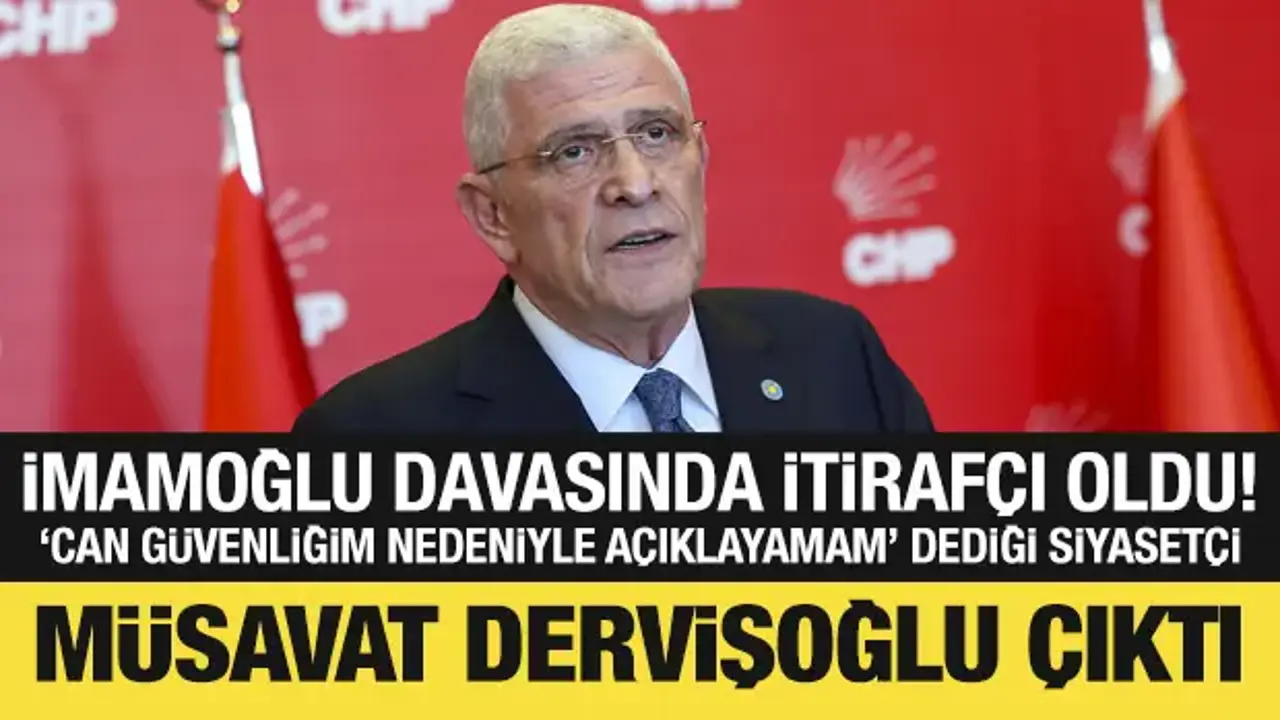 İmamoğlu Davasında İtirafçıdan Şok İsim: Müsavat Dervişoğlu