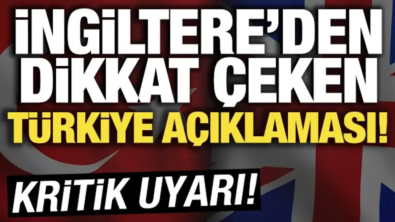 İngiltere’den Türkiye’ye Övgü: ‘Kritik Bir Ortak’