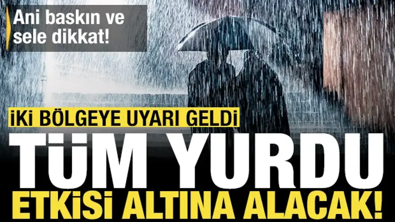 Türkiye’yi Etkisi Altına Alacak Yağışlar İçin Uyarı