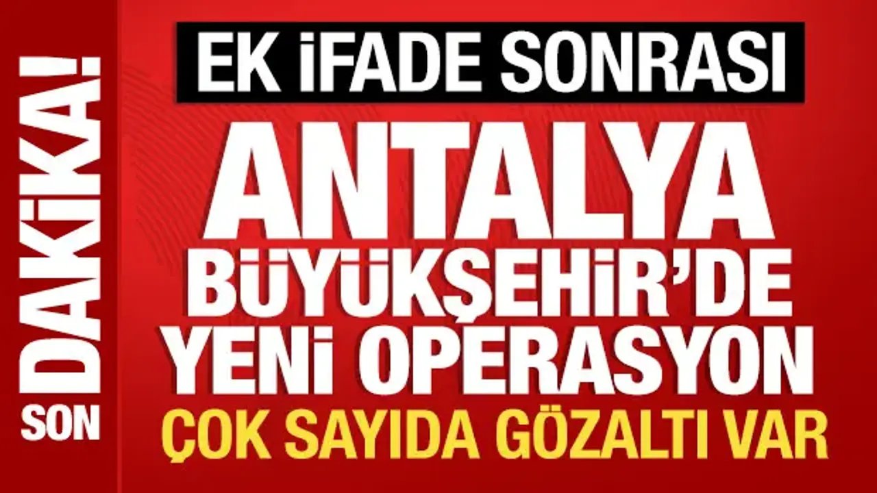 Antalya Büyükşehir Belediyesi’nde Gözaltılar: 25 Kişi Operasyonda