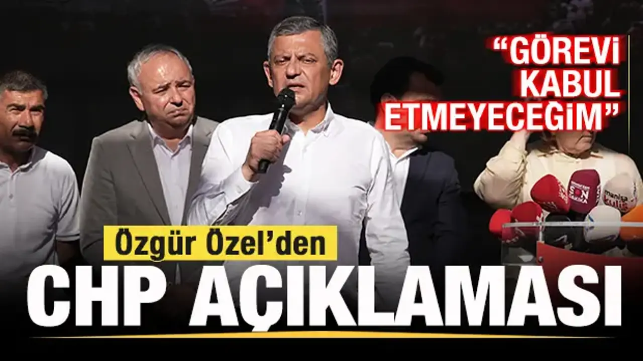 Özgür Özel’den CHP’ye İlişkin Kesin Açıklama: Görevi Kabul Etmeyeceğim