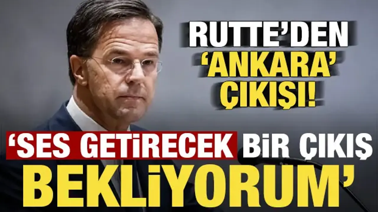 Rutte’den Ankara Zirvesi’ne Dair Önemli Açıklamalar