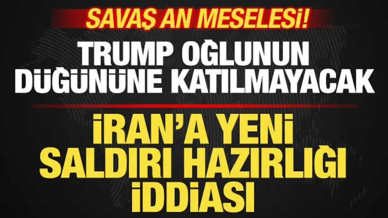 Trump’ın Oğlunun Düğünü Yerine İran’a Saldırı Hazırlığı