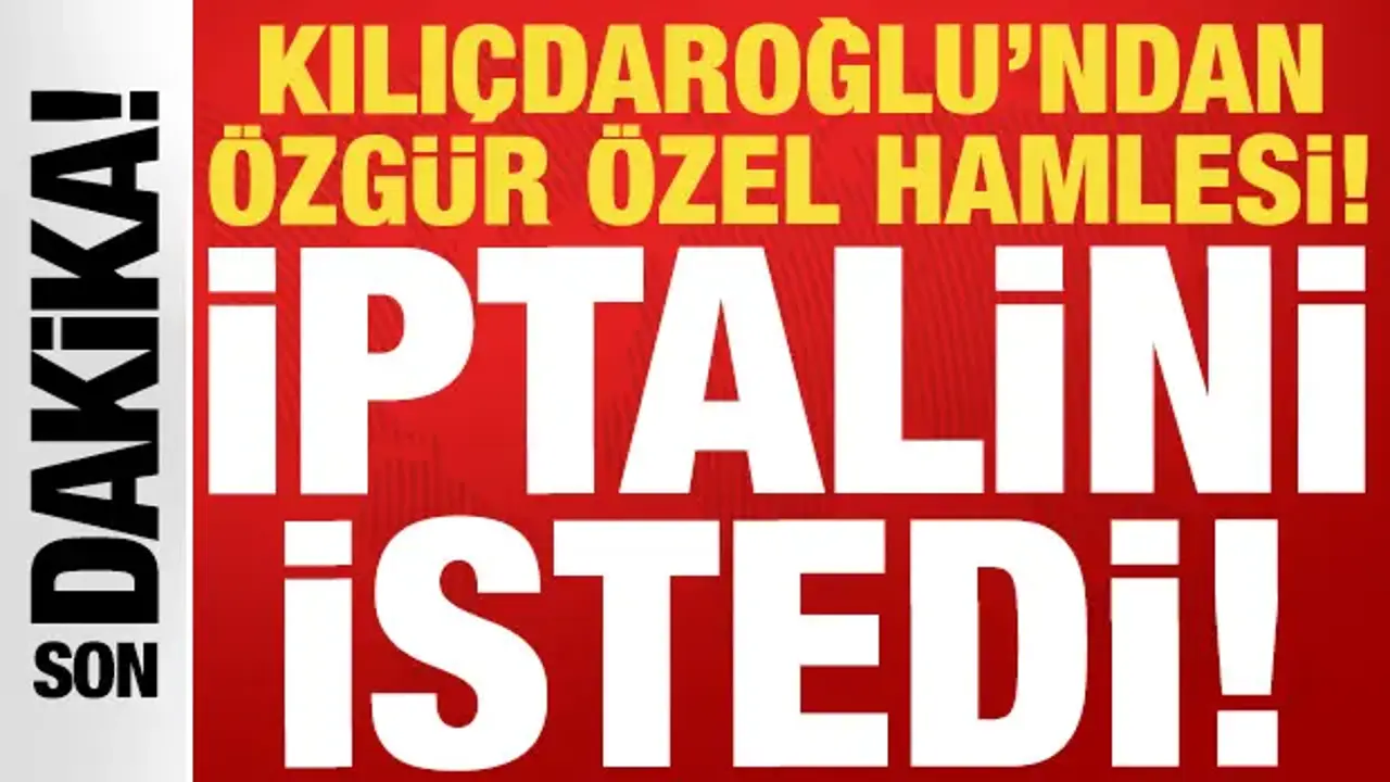 Kılıçdaroğlu’ndan Özgür Özel’e Grup Başkanlığı İptali Talebi