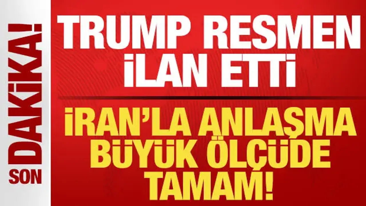 Trump’tan Dünya’ya Duyuru: İran ile Anlaşma Tamamlandı