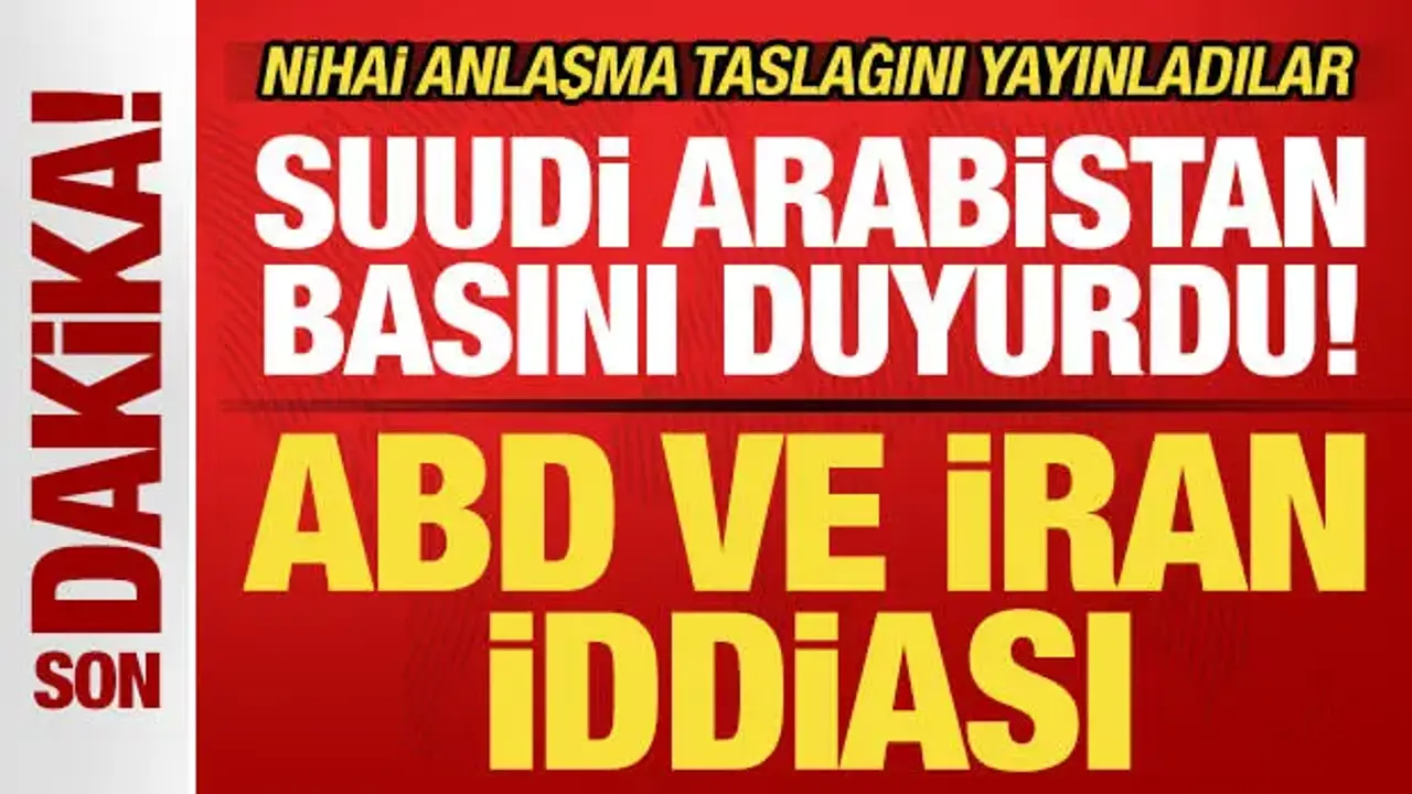 Suudi Arabistan’dan ABD ve İran Arasındaki Anlaşma Taslağı