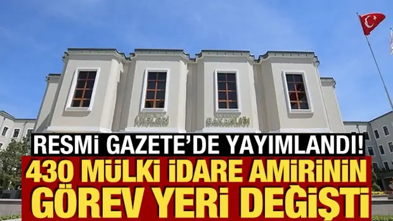 430 Mülki İdare Amirinin Görev Yeri Değişti