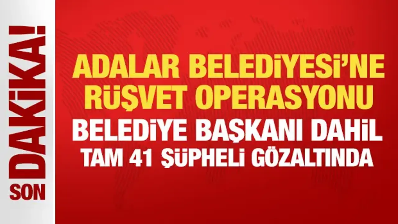 Adalar Belediyesi’nde Rüşvet Operasyonu: Başkan Gözaltında