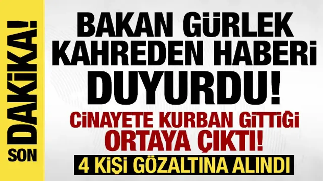 Bakan Gürlek’ten Kayıp Aysel Yıldırım ile İlgili Üzücü Açıklama