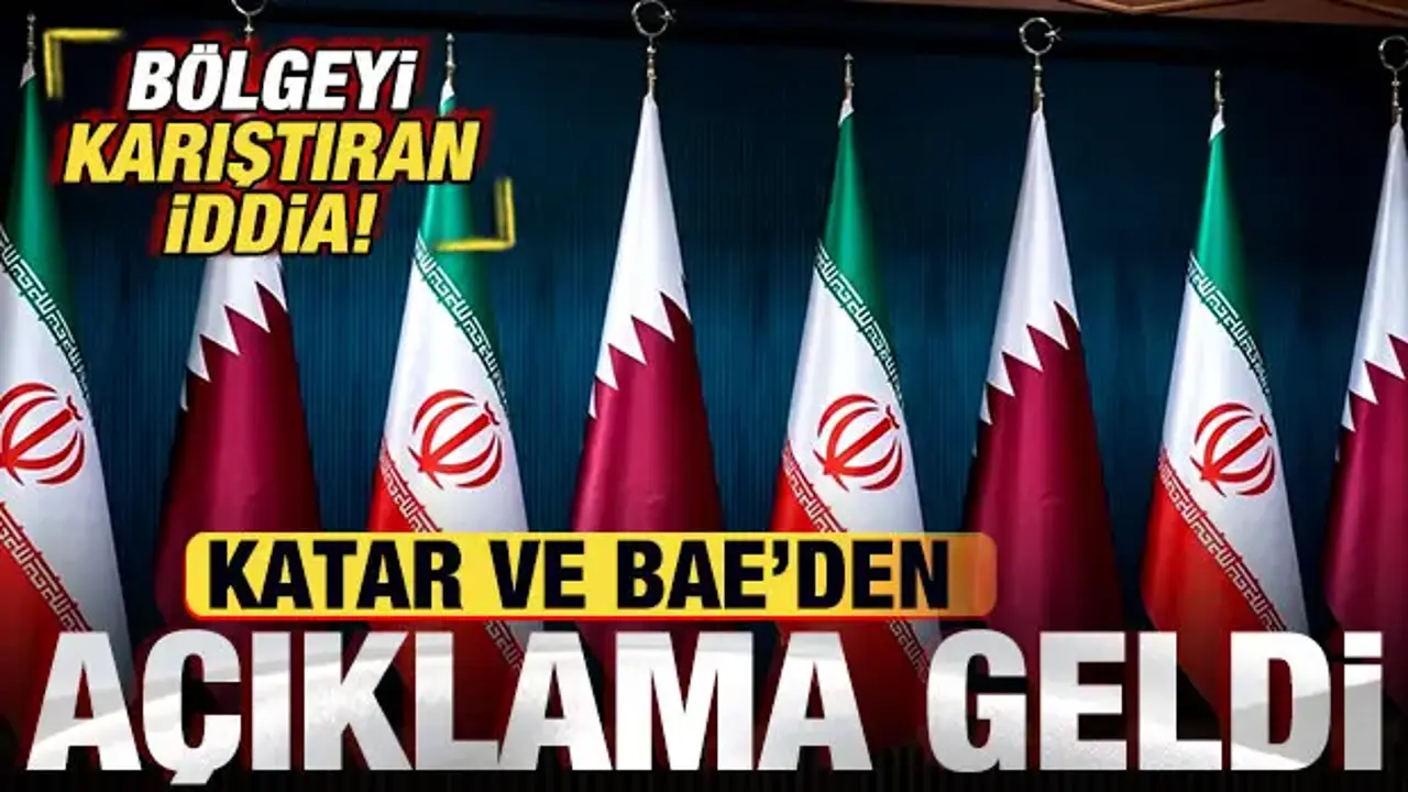 Katar ve BAE’den İran İddialarına Sert Yanıt Geldi