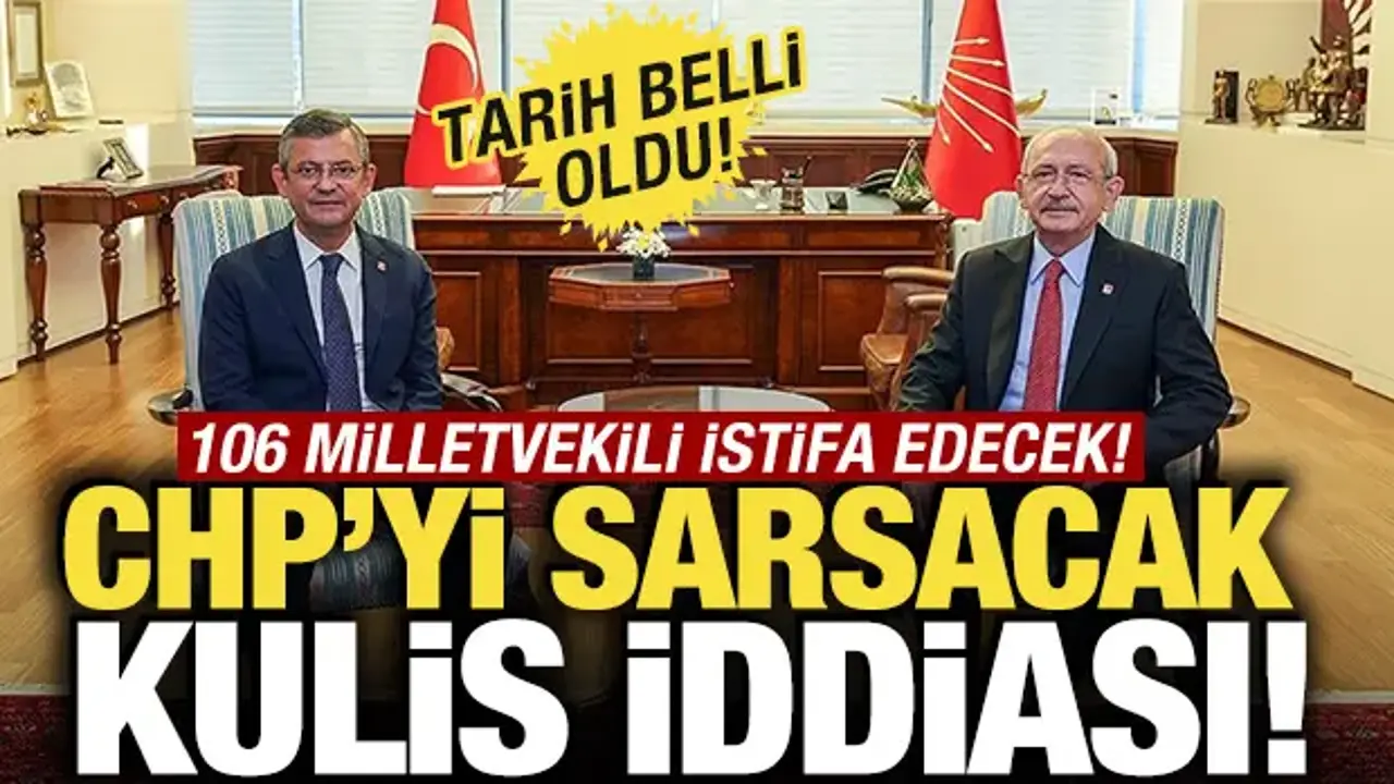 CHP’de Sarsıcı İstifa İddiası: 106 Milletvekili Yeni Partiye Geçiyor