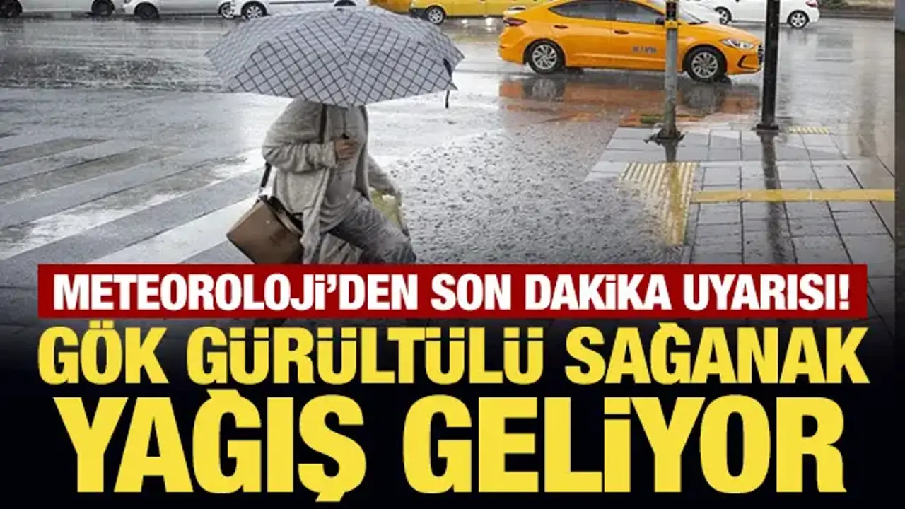 Meteoroloji’den Sağanak Yağış Uyarısı: Gök Gürültülü Hava Bekleniyor