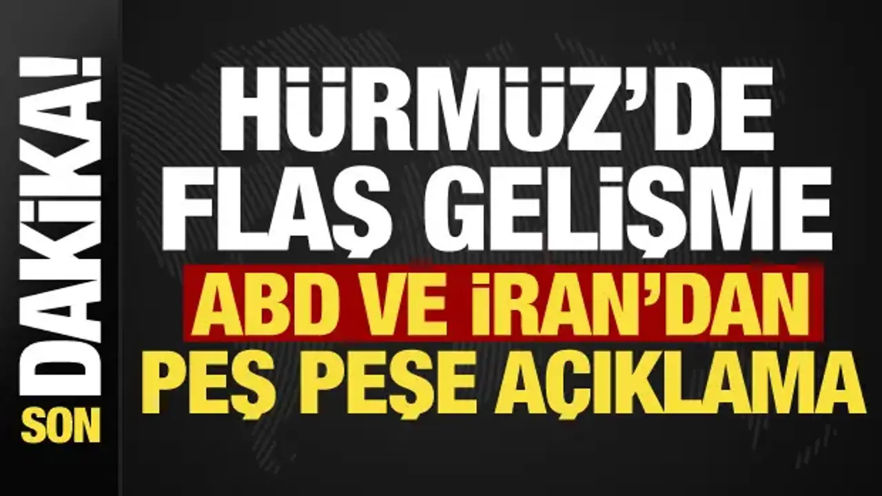 Hürmüz Boğazı’nda Kriz Derinleşiyor: ABD ve İran’dan Açıklamalar