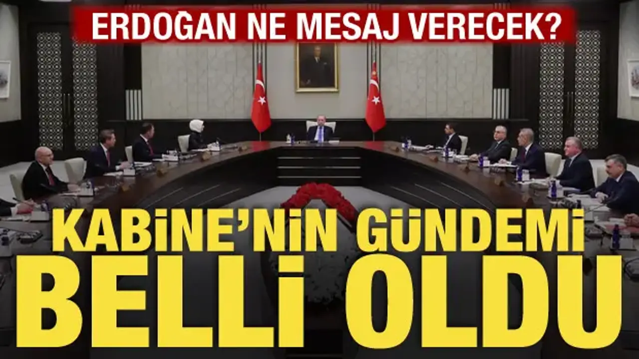 Kabine Toplantısı Başladı: Kritik Konular Masada