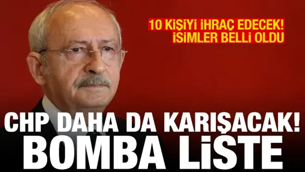 Kılıçdaroğlu’nun CHP’den İhraç Edeceği İsimler Belli Oldu