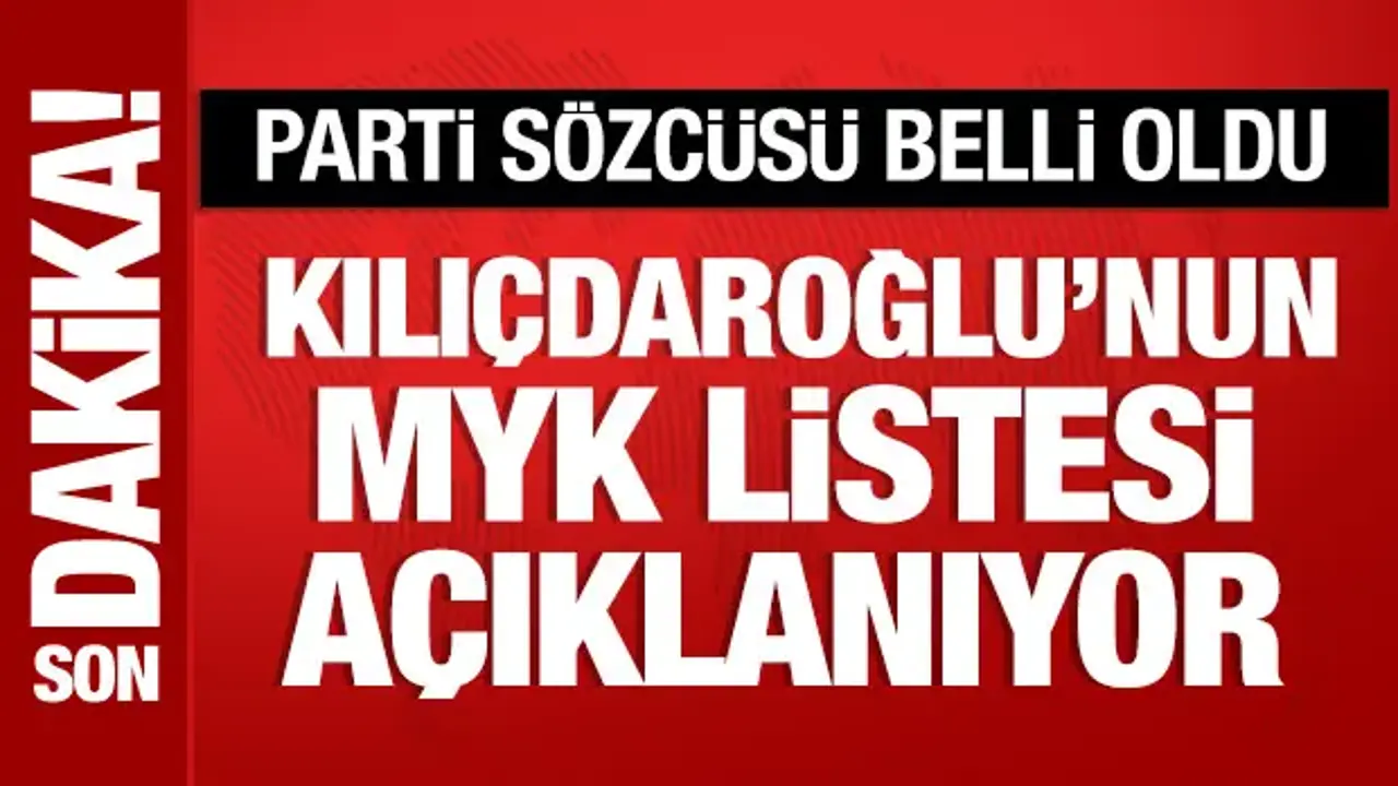 Kılıçdaroğlu’nun MYK Listesi Açıklandı: Yeni Parti Sözcüsü Müslim Sarı