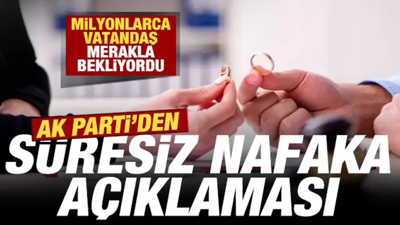 AK Parti’den Süresiz Nafaka Hakkında Önemli Açıklama