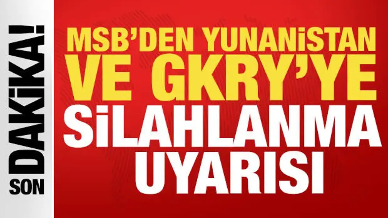 MSB’den Yunanistan ve GKRY’ye Silahlanma Uyarısı