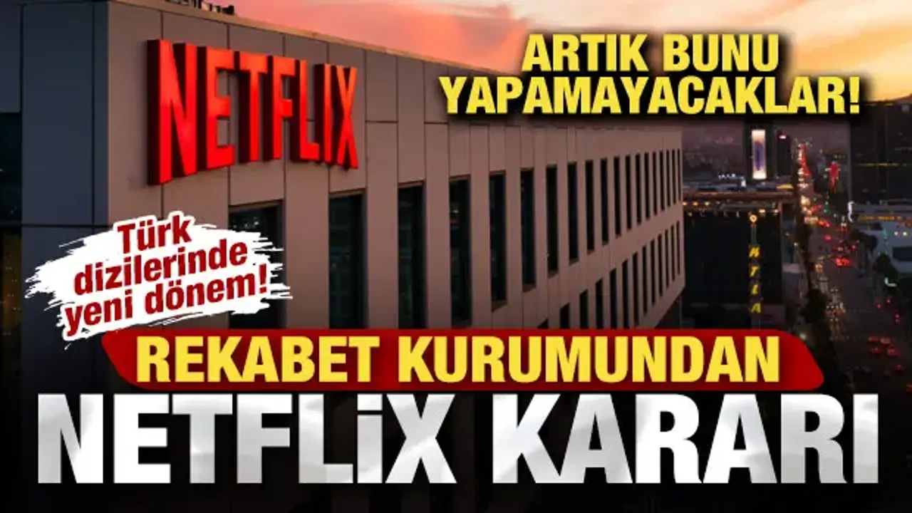 Rekabet Kurumu’ndan Netflix’e Yeni Düzenleme: Türk Dizilerinde Dönüşüm