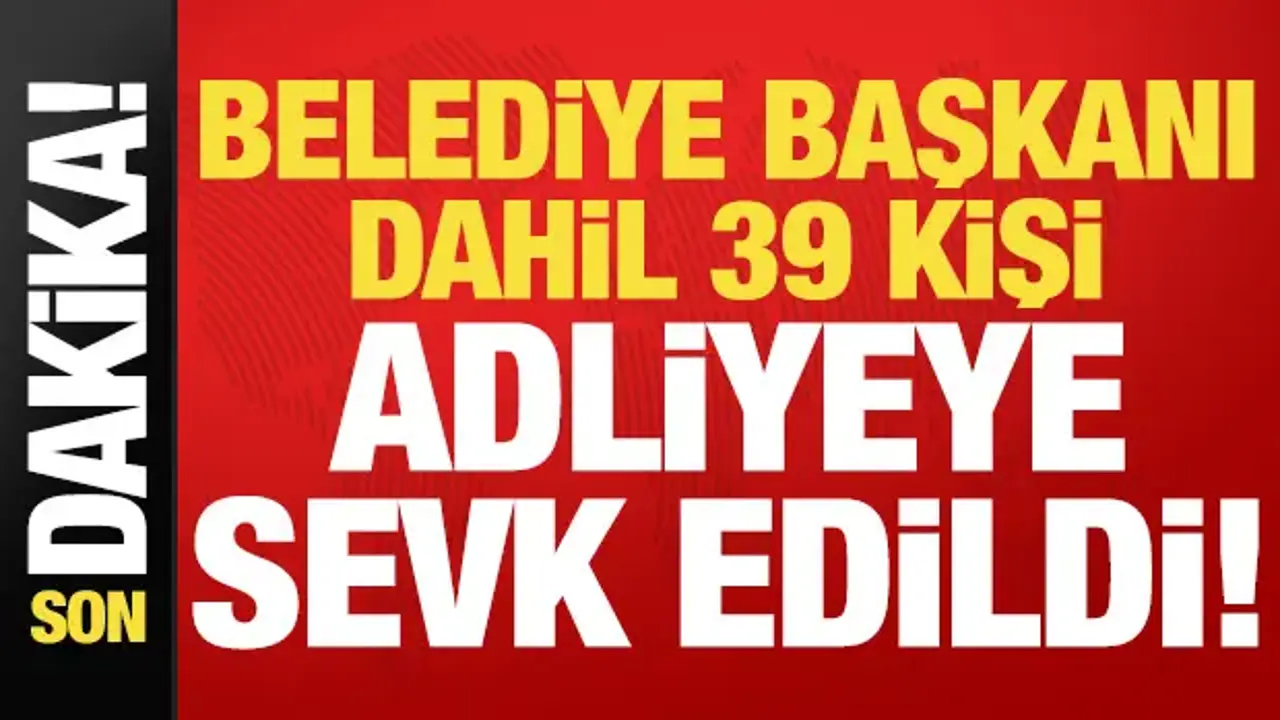 İstanbul’da Rüşvet Operasyonu: 39 Kişi Adliyeye Sevk Edildi