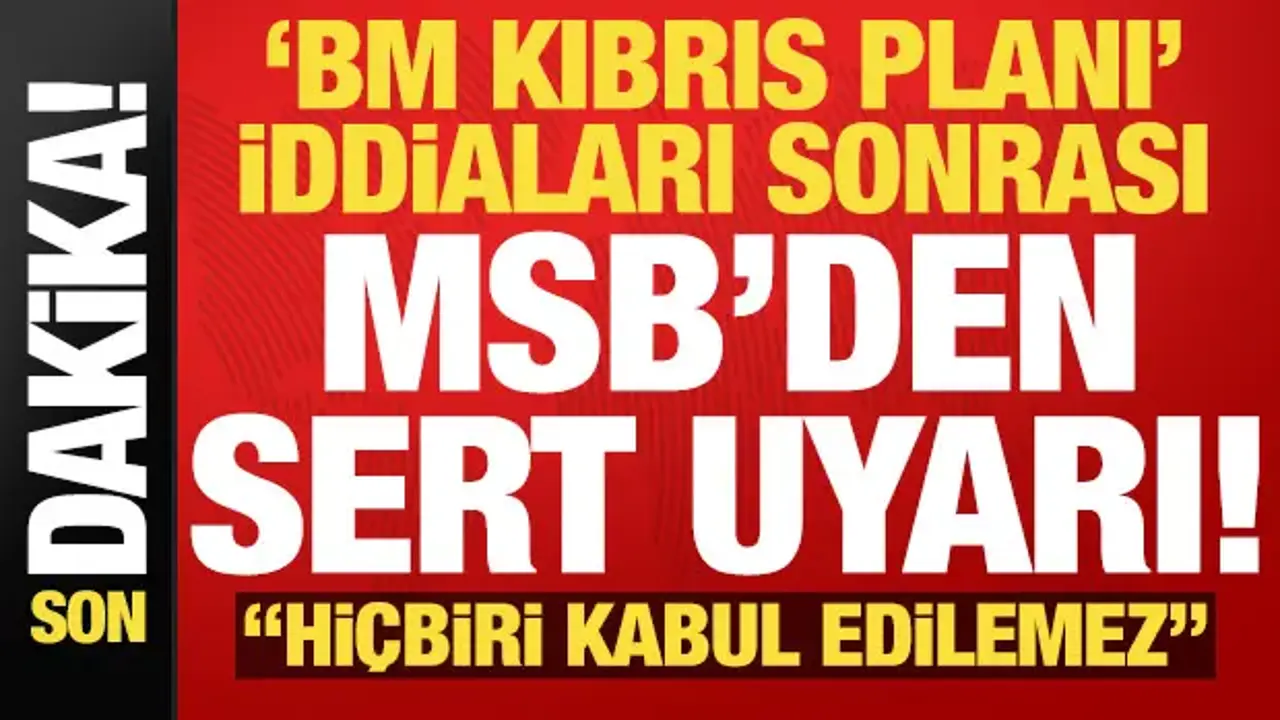 MSB’den Kıbrıs Planı İddialarına Sert Tepki