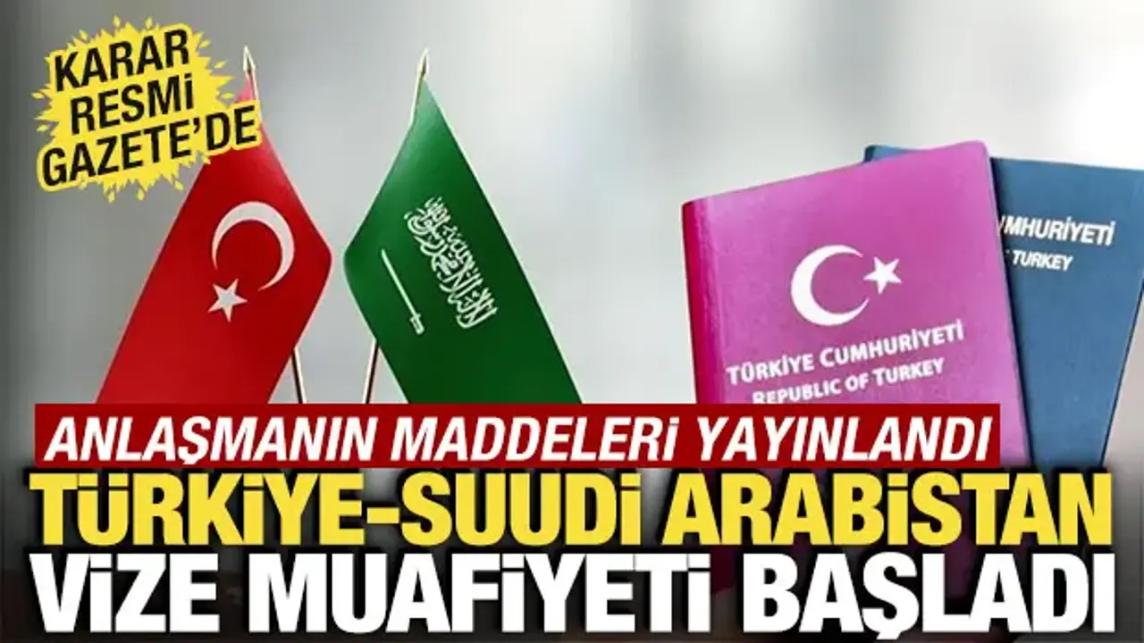 Türkiye ve Suudi Arabistan Arasında Vize Muafiyeti Anlaşması