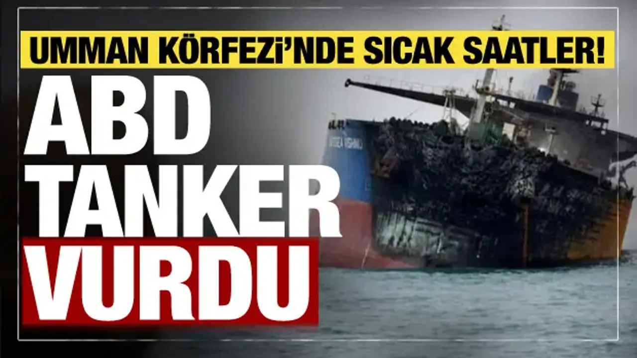 Umman Körfezi’nde ABD’nin Hava Saldırısı: Petrol Tankeri Vuruldu