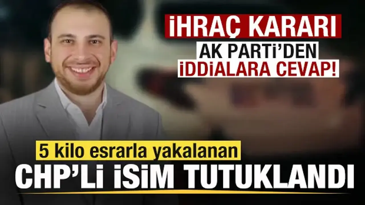 CHP’li Meclis Üyesi 5 Kilo Esrarla Yakalandı, Tutuklandı