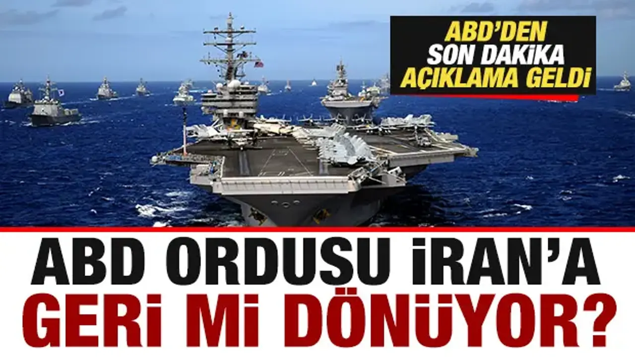 ABD Ordusu İran’a Geri Dönüyor Mu? Son Gelişmeler