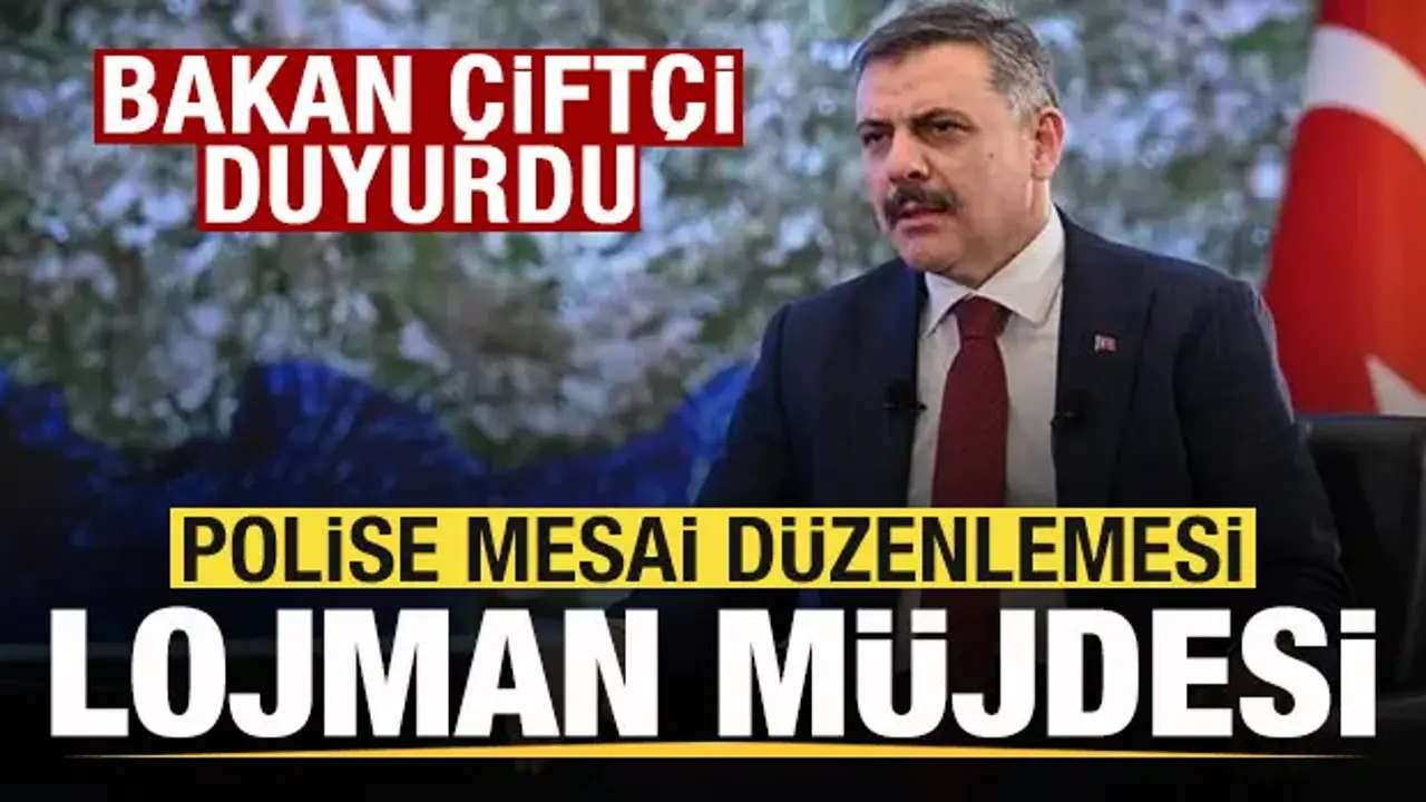 İçişleri Bakanı Çiftçi’den Polise Mesai Düzenlemesi ve Lojman Müjdesi