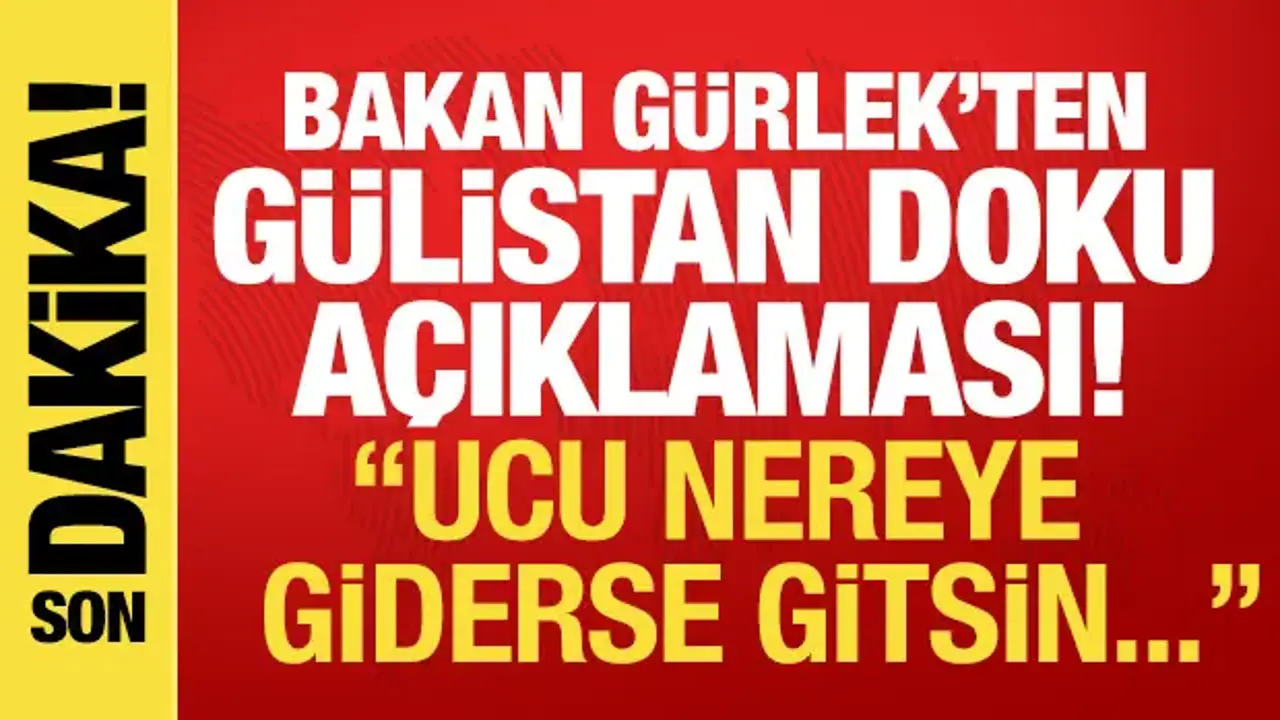 Bakan Gürlek’ten Gülistan Doku Soruşturması Üzerine Açıklama