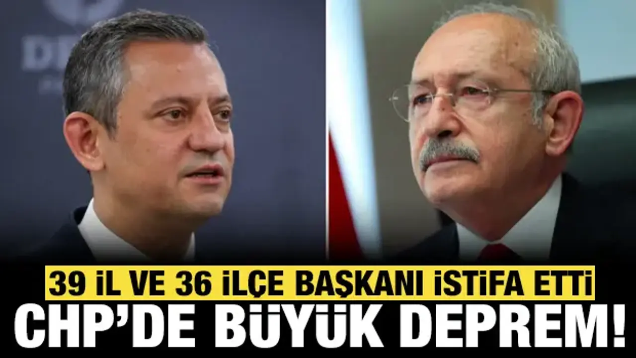 CHP’de Sarsıcı İstifalar: 39 İl ve 36 İlçe Başkanı Ayrıldı