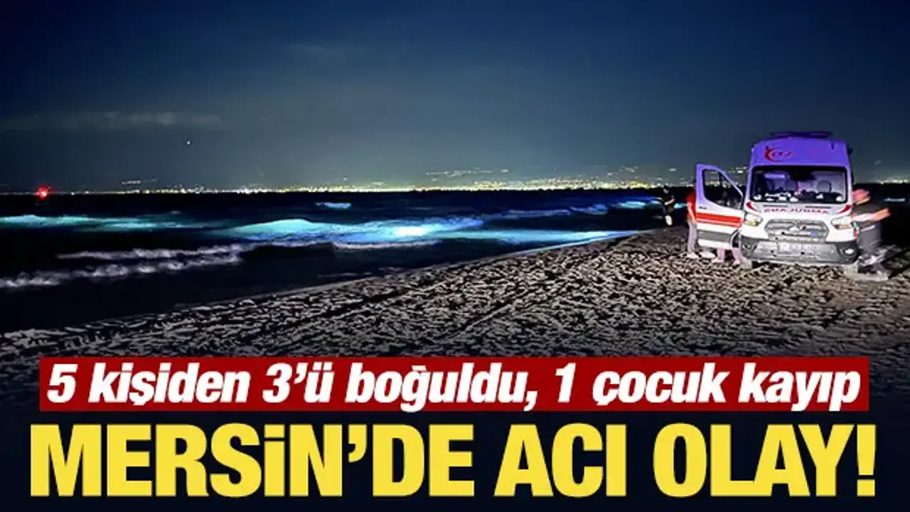 Mersin’de Denizde Boğulma Olayı: 3 Kişi Hayatını Kaybetti