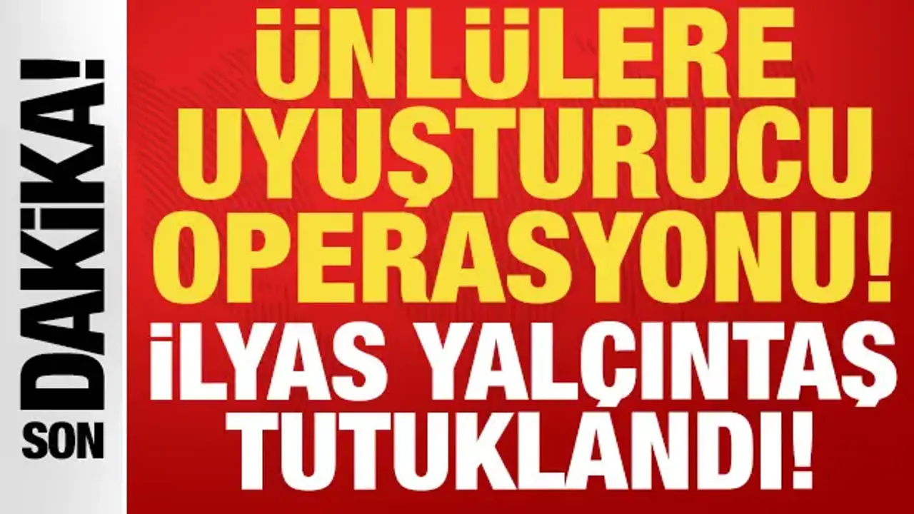 Ünlü İsimlere Yönelik Uyuşturucu Operasyonu: 4 Tutuklama