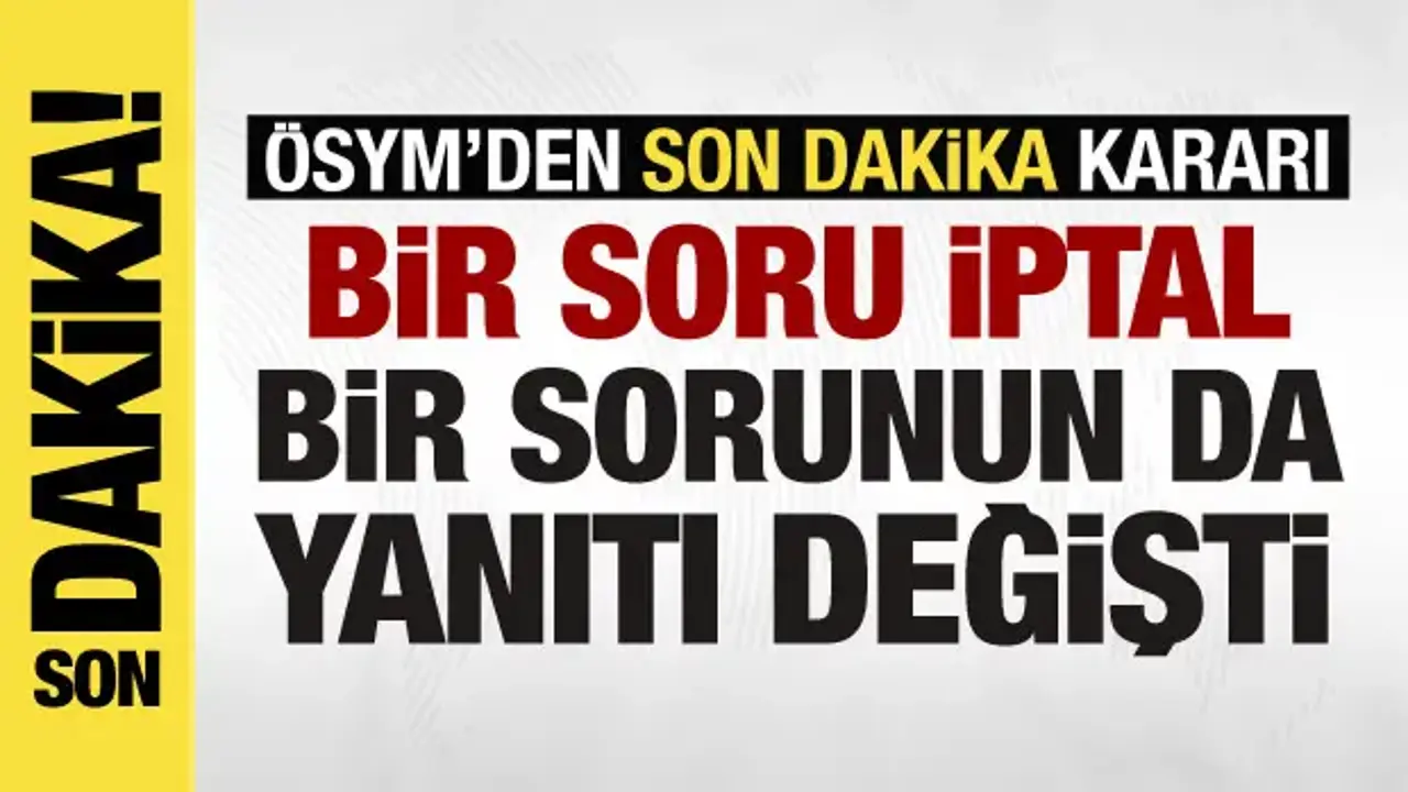 YKS AYT’de Soru İptali ve Cevap Değişikliği Duyuruldu