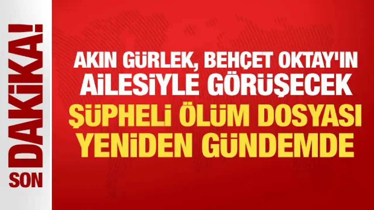 Adalet Bakanı Gürlek, Behçet Oktay’ın Ailesiyle Görüşecek