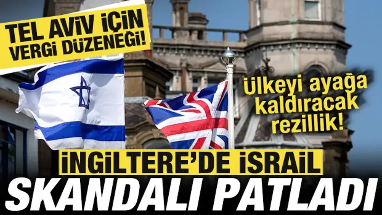 İngiltere’de İsrail’e Yönelik Vergi Destekli Skandal Ortaya Çıktı