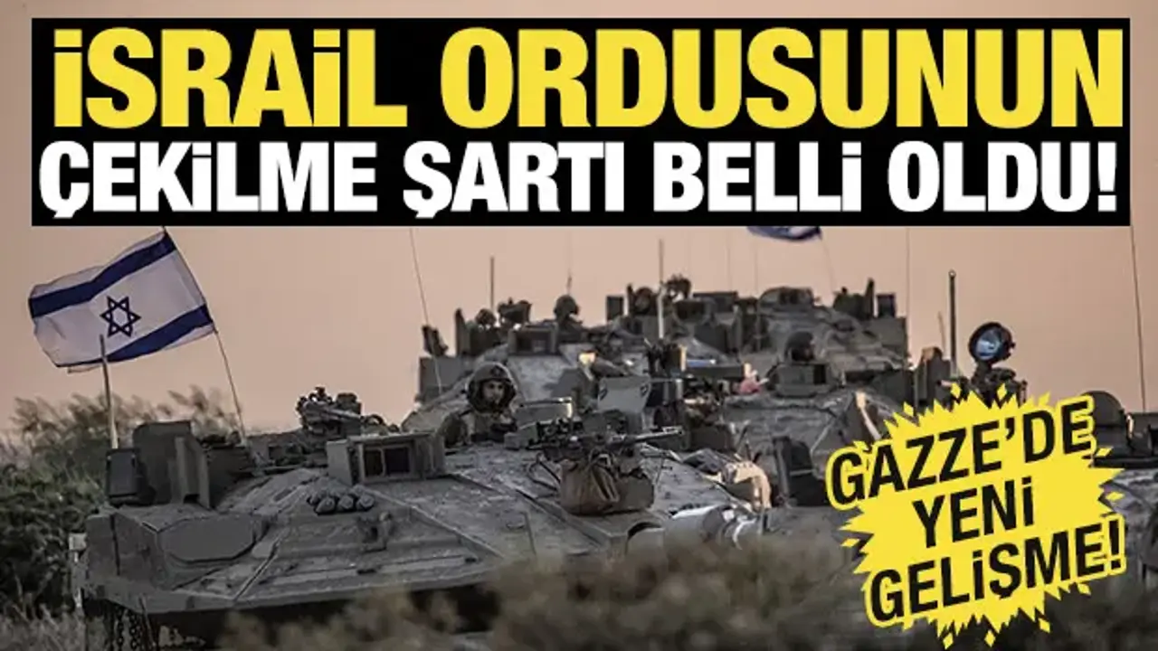 İsrail Ordusunun Gazze’den Çekilme Şartları Belirlendi