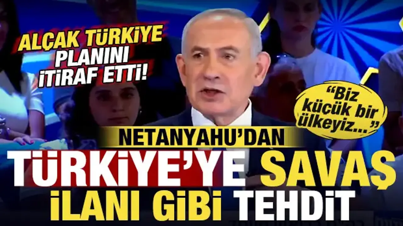 Netanyahu’dan Türkiye’ye Yönelik Tehditler: Zorundayız!