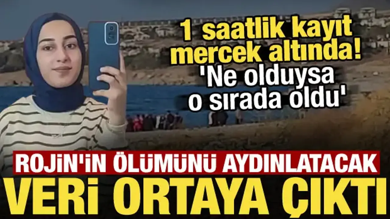 Rojin Kabaiş’in Ölümünde Önemli Gelişmeler Yaşandı