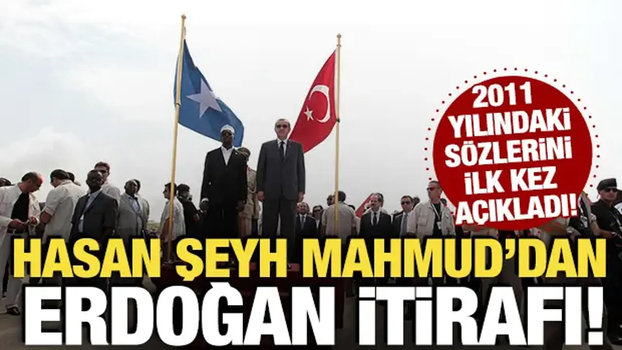 Somali Cumhurbaşkanı Mahmud’dan Erdoğan’a Övgü: 2011 Ziyareti Dönüm Noktası
