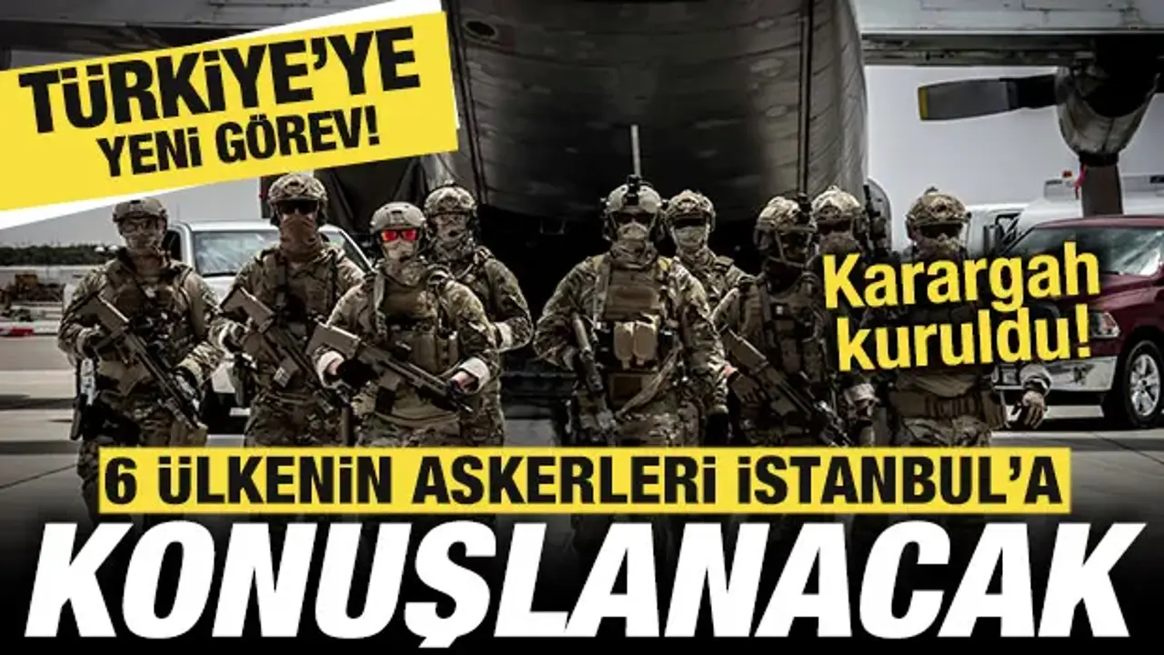 Türkiye’ye Yeni Görev: 6 Ülkenin Askerleri İstanbul’da Görev Alacak