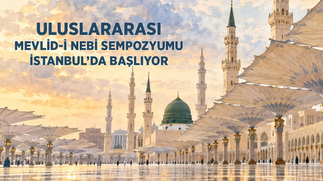 Uluslararası Mevlid-i Nebi Sempozyumu İstanbul’da