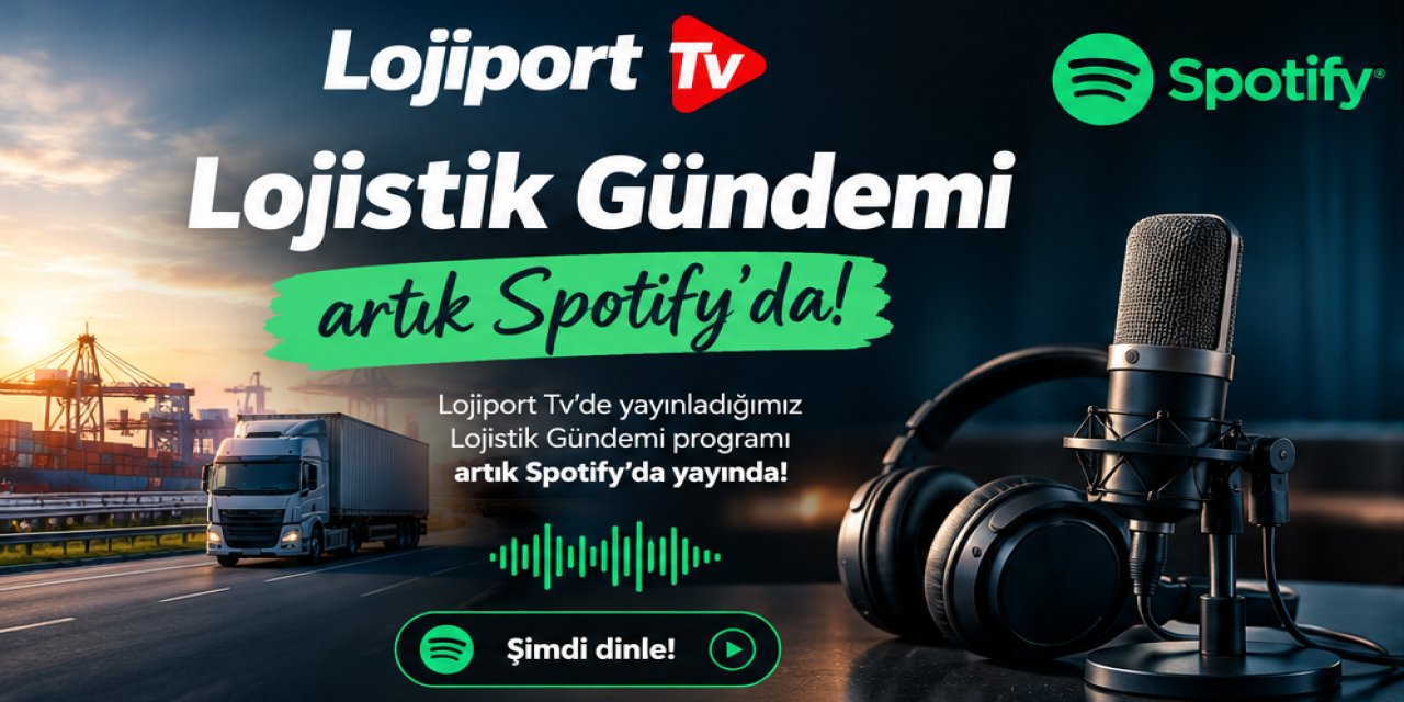 Lojistik Gündemi Spotify’da Podcast Olarak Yayında