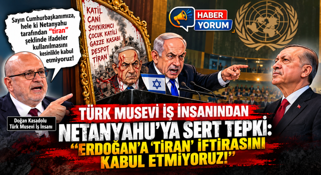 Doğan Kasadolu’ndan Netanyahu’ya Erdoğan tepkisi
